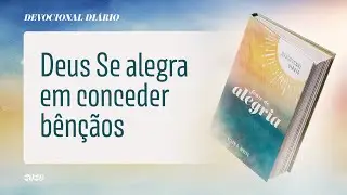 Devocional Diário: 5 de Fevereiro - Deus Se alegra em conceder bênçãos | Fonte de Alegria