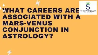 What Careers are associated with a Mars + Venus Conjunction in Vedic Astrology ? | Profession Astro