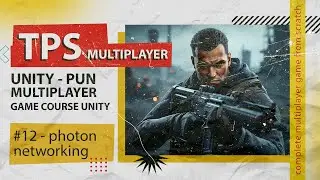 Photon Networking  #12  | TPS Multiplayer Game Development in Unity with Photon (PUN) &ndash; Full Course