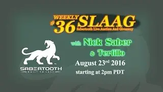SLAAG #36  Sabertooth Live Auction & Giveaway 8-23-16