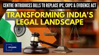 Analysis of Centre's Bill to Replace IPC, CrPC, and Indian Evidence Act