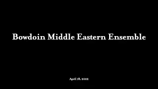 Bowdoin Middle Eastern Ensemble - Spring 2022 Performance