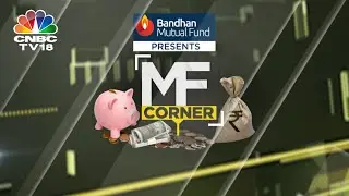 MF Corner LIVE | Navigating Risks In Mutual Funds: Finfix's Prableen Bajpai's Views | CNBC TV18