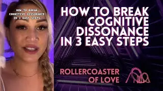 How to Break Cognitive Dissonance in 3 Easy Steps | Rollercoaster of Love