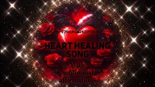 &hearts;️SUBLIMINAL #AFFIRMATION #SONG HEART #HEALING #AWAKEN THE POWER OF THE HEART! &hearts;️