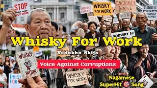 Whisky For Work - Vedukho Shijo | Voice Against Corruption | Latest Hit Song 🔥