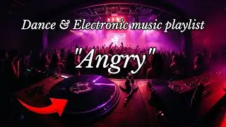 Furious Beats: An Angry Dance & Electronic Playlist