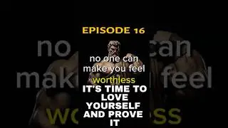 Episode 16: LOVE YOURSELF AND PROVE IT.  #becomingrich #resilient #motivation #lifesuccess #stoicism