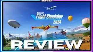 Microsoft Flight Simulator 2024 REVIEW | OnPoint! Reviews