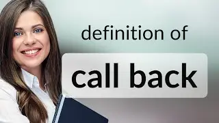 Call back | meaning of CALL BACK