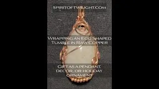 Tumbled Egg Stone Wrap: A tutorial by SpiritOfTwilight.com, stone purchased from spellfiregifts.com