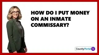 How Do I Put Money On An Inmate Commissary?
