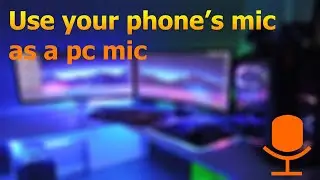 How to use your phone as a mic for pc