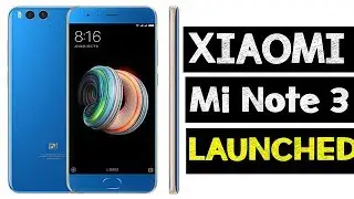 Xiaomi Mi Note 3 Launched - Prices,Specifications And Features!!