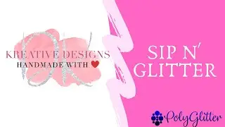 Sip N' Glitter- Episode 1 - Polyglitter