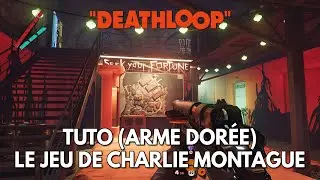 Deathloop Tuto FR : Le Jeu de Charlie Montague / Arme Dor&eacute;e