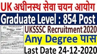 Uttarakhand UKSSSC Graduate Level Various Post Online Form 2020 for 854