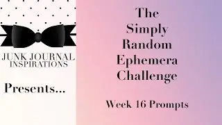 #simplyrandomchallenge The Simply Random Ephemera Challenge | Week 16 Prompts