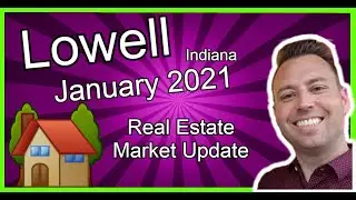 Lowell Indiana Real Estate Market Update January 2021