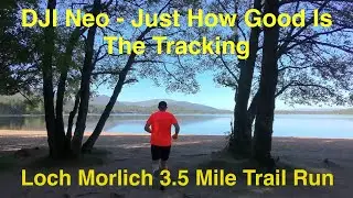 Loch Morlich 3.5mile Trail Run With DJI Neo , how good actually is the tracking