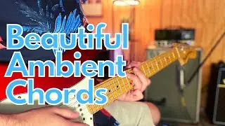 Gorgeous, Ambient Chord Progression to Learn on Guitar