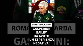 ROMA STOCCARDA 2-0 GASPERINI BAILEY HA AVUTO ESPERIENZA NEGATIVA! #gasperini #conferenceleague #news