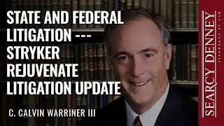 State and Federal Litigation --- Stryker Rejuvenate Litigation Update