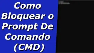 Como Bloquear o Prompt De Comando CMD