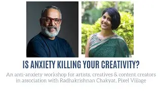 Is ANXIETY killing your CREATIVITY?- In association with Pixel Viilage