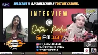 Misbah Nausheen | RJ Mahwash Khan | Interview | FM 107 Urdu Radio Qatar