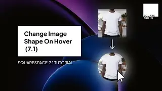 Change Image Shape on Hover - Squarespace Layout Engine & Fluid Engine Tutorial