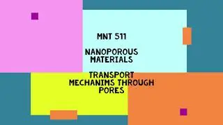 MNT 511: Nanoporous Materials, Diffusion Mechanisms