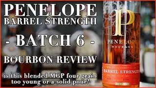 Penelope Barrel Strength Bourbon Batch 6 Review