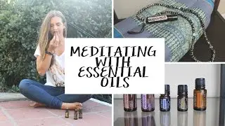 Meditating with Essential Oils (Top 5 to Use) | Alisha Leytem