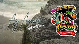 LA PERUCHA - AY AMORES ( YANDIRA MAGUI&Ntilde;A )