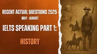 Sample answers IELTS Speaking part 1: topic History - Recent actual questions 2025