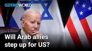 Israel-Hamas War: Can the US count on its Arab allies? | GZERO World with Ian Bremmer