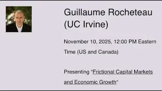 Guillaume Rocheteau (UC Irvine) presenting &ldquo;Frictional Capital Markets and Economic Growth&ldquo;