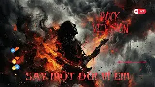 SAY MỘT ĐỜI VÌ EM - ROCK VERSION | ROCK METAL VIỆT