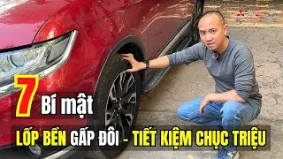7 Bí Mật Giúp Lốp Bền Gấp Đôi - Tiết Kiệm Chục Triệu Tiền Thay Lốp