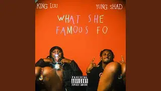 What She Famous Fo (feat. Yung Shad)