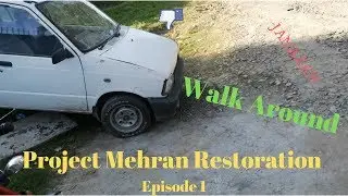 Mehran Car Restoration Project full episode 1 || Walk Around
