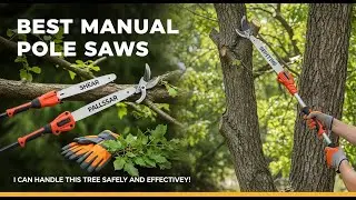 TOP 5 Best Manual Pole Saws For Tree Pruning 2026 | He Ultimate Manual Pole Saws For Effortless