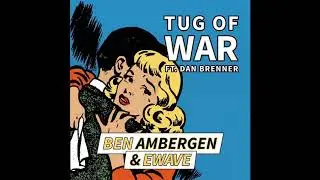 Ben Ambergen & EWAVE feat. Dan Brenner - Tug Of War (Original Mix)