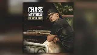 Chase Matthew - Holdin' It Down (Audio)