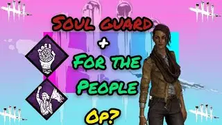 soul guard and for the people op?  - dead by daylight live stream