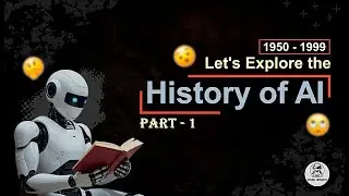 History of Artificial Intelligence | Primary development period | Part - 1