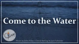 Come To The Water | Beautiful Choral Arrangement | John Foley | Catholic Hymn | Choir with Lyrics