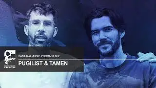 Pugilist & Tamen - Samurai Music Podcast 62