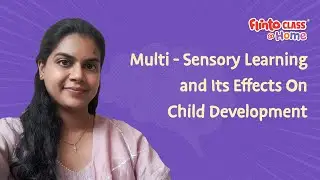 Multi Sensory learning and its effects on Child Development | Flintoclass@HOME | Parenting Tips